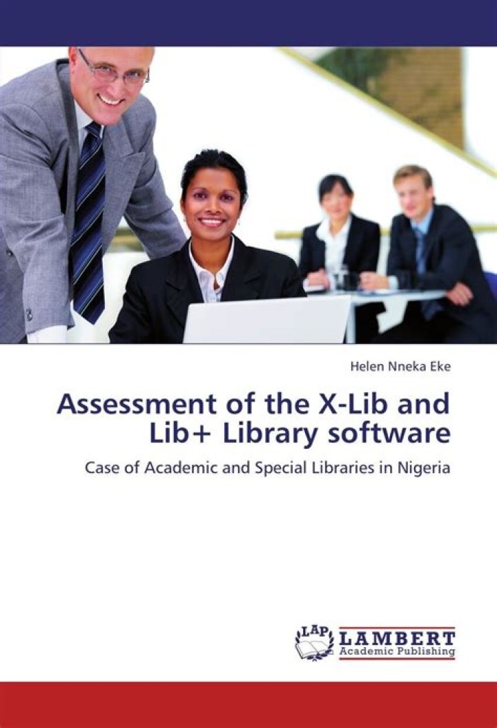 ASSESSMENT OF THE X-LIB AND LIB+ LIBRARY SOFTWARE IN ACADEMIC AND SPECIAL LIBRARIES IN NIGERIA