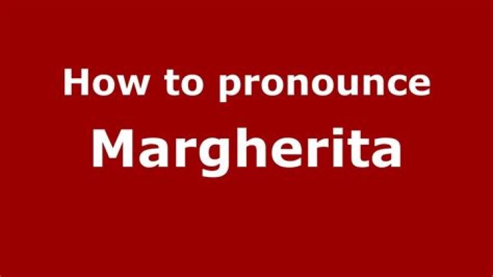 How to pronounce margherita