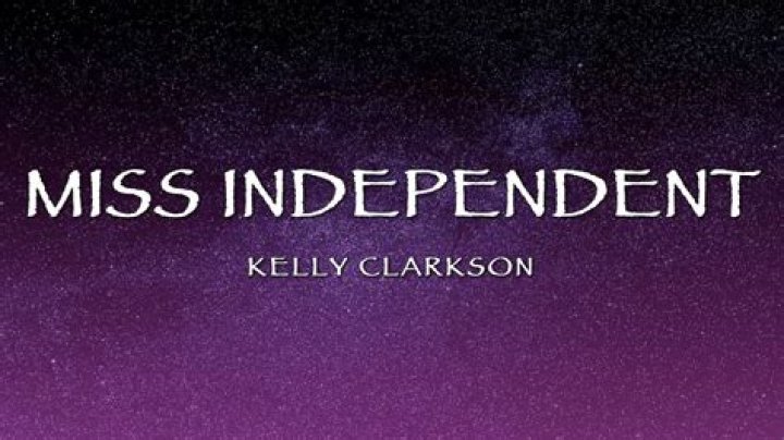 Kelly Clarkson’s
Miss Independent Lyrics
