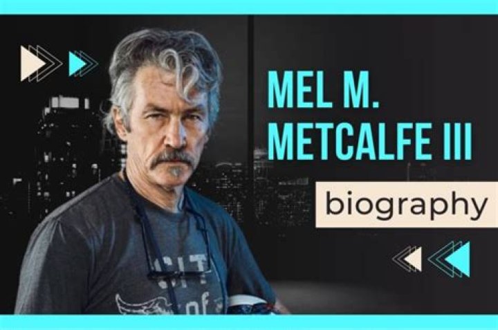 Mel M. Metcalfe III Wikipedia, Biography, Age, Height, Net Worth, IG, Wife