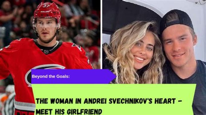 Russian NHL Player Andrei Svechnikov Is Dating His Model Girlfriend Julia Hamilton And Are Still Together