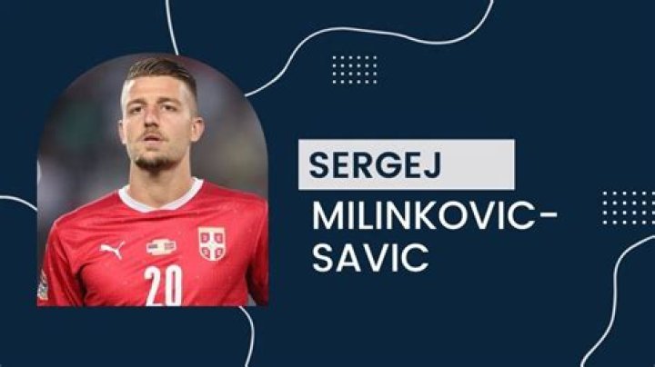 Sergej Milinković-Savić Bio, Net Worth, Wife, Family, Age, Facts