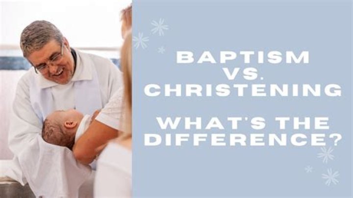 What is the Difference Between Baptism and Christening