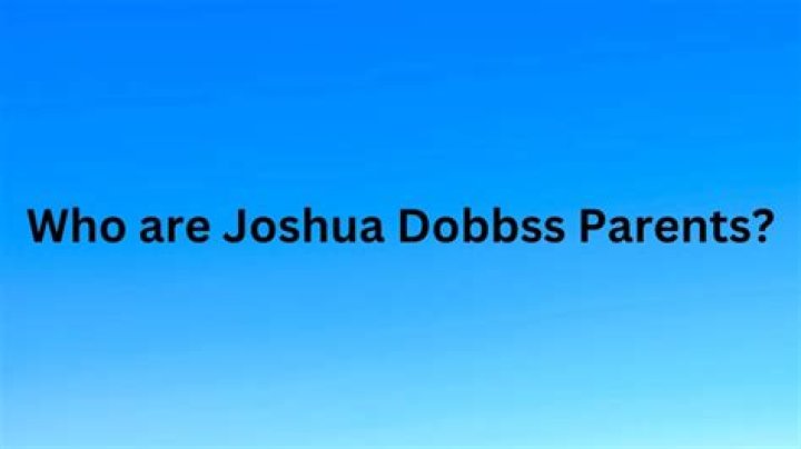 Who are Joshua Dobbss Parents? Joshua Dobbs Biography, Parents Name, Nationality and More
